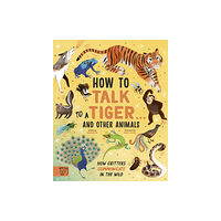 Magic Cat Publishing How to Talk to a Tiger… and other animals (inbunden, eng)