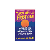 Common Notions Turn Up For Freedom: Notes for All the Tough Girls* Awakening to Their Collective Power (häftad, eng)