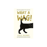 The Book Guild Ltd What A Wag: An Anthropomorphic A to Z of Dogs (häftad, eng)