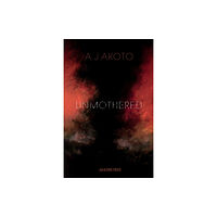 Arachne Press Unmothered (häftad, eng)