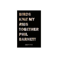 Arachne Press Birds Knit My Ribs Together (häftad, eng)