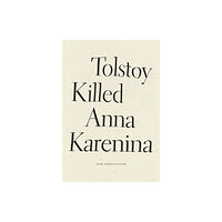 Wave Books Tolstoy Killed Anna Karenina (häftad, eng)