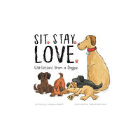 Puppy Dogs & Ice Cream Sit. Stay. Love. Life Lessons from a Doggie (inbunden, eng)