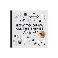 Random House USA Inc All the Things: How to Draw Books for Kids with Cars, Unicorns, Dragons, Cupcakes, and More (Summer Activity Book for Ki...