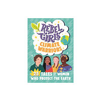 Rebel Girls Inc Rebel Girls Climate Warriors: 25 Tales of Women Who Protect the Earth (häftad, eng)