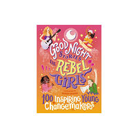 Rebel Girls Inc Good Night Stories for Rebel Girls: 100 Inspiring Young Changemakers (inbunden, eng)