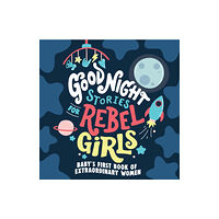 Rebel Girls Inc Good Night Stories for Rebel Girls: Baby's First Book of Extraordinary Women (bok, board book, eng)