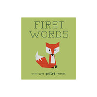 Random House USA Inc First Words with Cute Quilted Friends (bok, board book, eng)