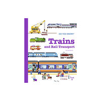 Tourbillon Do You Know?: Trains and Rail Transport (inbunden, eng)