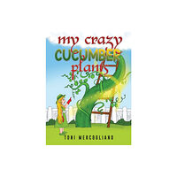 Austin Macauley Publishers LLC My Crazy Cucumber Plants (häftad, eng)