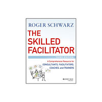 John Wiley & Sons Inc The Skilled Facilitator – A Comprehensive Resource  for Consultants, Facilitators, Coaches, and Trainers, 3e (inbunden,...