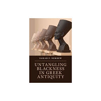 Cambridge University Press Untangling Blackness in Greek Antiquity (inbunden, eng)