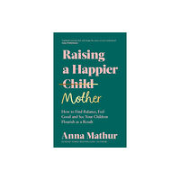Penguin books ltd Raising A Happier Mother (inbunden, eng)