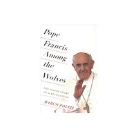 Columbia university press Pope Francis Among the Wolves (häftad, eng)