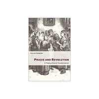 Columbia university press Praxis and Revolution (häftad, eng)