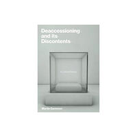 Mit press ltd Deaccessioning and its Discontents (inbunden, eng)