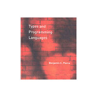 Mit press ltd Types and Programming Languages (inbunden, eng)