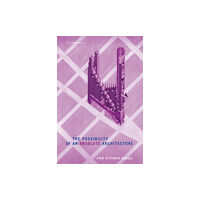 Mit press ltd The Possibility of an Absolute Architecture (häftad, eng)