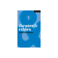 Bloomsbury Publishing PLC Theatre and Ethics (häftad, eng)