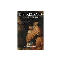 Indiana university press Kierkegaard and the Life of Faith (inbunden, eng)