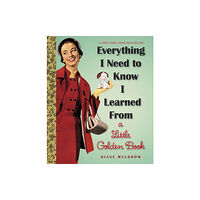 Random House USA Inc Everything I Need To Know I Learned From a Little Golden Book (inbunden, eng)