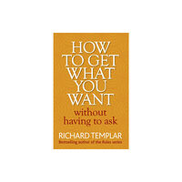 Pearson Education Limited How to Get What You Want Without Having To Ask (häftad, eng)
