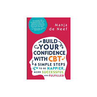 Open University Press Build Your Confidence with CBT: 6 Simple Steps to be Happier, More Successful and Fulfilled (häftad, eng)