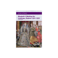 Hodder Education Access to History: Elizabeth I Meeting the Challenge:England 1541-1603 (häftad, eng)