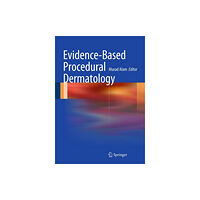 Springer-Verlag New York Inc. Evidence-Based Procedural Dermatology (inbunden, eng)