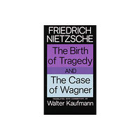 Random House USA Inc The Birth of Tragedy and The Case of Wagner (häftad, eng)