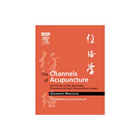 Elsevier Health Sciences The Channels of Acupuncture (inbunden, eng)