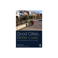 Taylor & francis ltd Good Cities, Better Lives (häftad, eng)