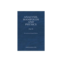 Elsevier Science & Technology Analysis, Manifolds and Physics, Part II - Revised and Enlarged Edition (inbunden, eng)