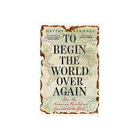 Yale university press To Begin the World Over Again (inbunden, eng)