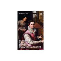 Taylor & francis ltd Twenty-Five Women Who Shaped the Italian Renaissance (häftad, eng)