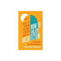 Yale university press How to Enjoy Architecture (inbunden, eng)