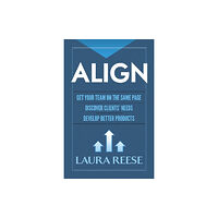 Dover publications inc. Align: Get Your Team on the Same Page, Discover Clients' Needs, Develop Better Products (inbunden, eng)