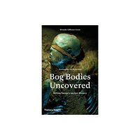 Thames & Hudson Ltd Bog Bodies Uncovered (inbunden, eng)