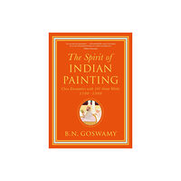 Thames & Hudson Ltd The Spirit of Indian Painting (inbunden, eng)