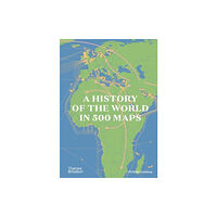 Thames & Hudson Ltd A History of the World in 500 Maps (inbunden, eng)