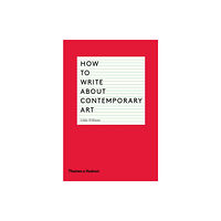 Thames & Hudson Ltd How to Write About Contemporary Art (häftad, eng)