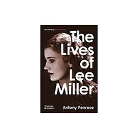 Thames & Hudson Ltd The Lives of Lee Miller (häftad, eng)