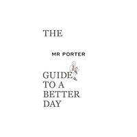 Thames & Hudson Ltd The MR PORTER Guide to a Better Day (häftad, eng)