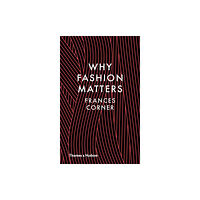 Thames & Hudson Ltd Why Fashion Matters (inbunden, eng)