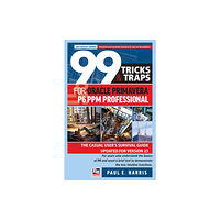 Eastwood Harris Pty Ltd 99 Tricks and Traps for Oracle Primavera P6 PPM Professional (häftad, eng)