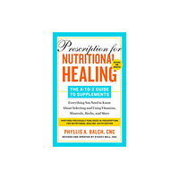 Penguin Putnam Inc Prescription for Nutritional Healing: The A-to-Z Guide to Supplements, 6th Edition (häftad, eng)