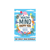 Scholastic Healthy Mind, Happy You: How to Take Care of Your Mental Health (häftad, eng)