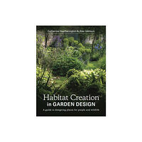 The Crowood Press Ltd Habitat Creation in Garden Design (häftad, eng)