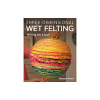 The Crowood Press Ltd Three-dimensional Wet Felting (häftad, eng)