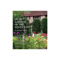 Quarto Publishing Plc The Secret Gardens of the South East (inbunden, eng)